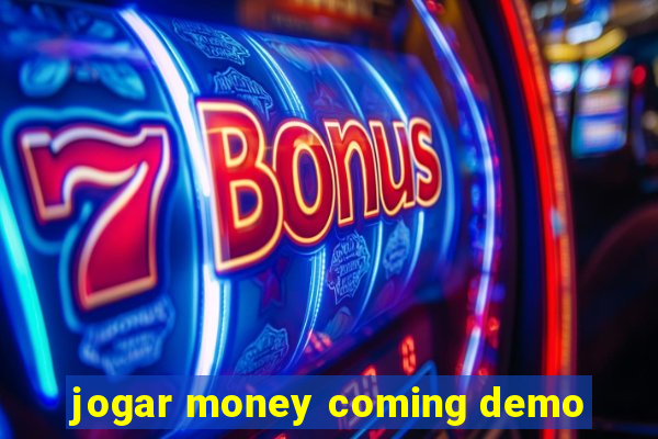 jogar money coming demo